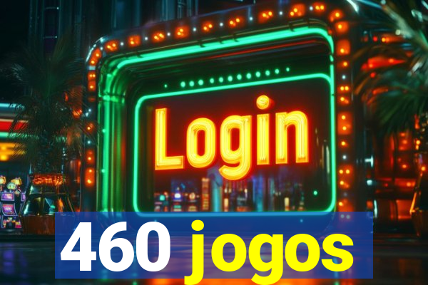 460 jogos